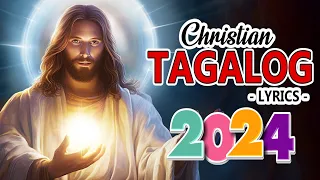 Top Tagalog Christian Worship Songs With Lyrics 2024 💕 Morning Tagalog Worship Songs For Prayer💕