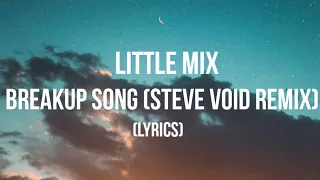 Little Mix - Breakup Song (Steve Void Remix) (Lyrics)