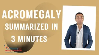 Acromegaly Summarized in 3 Minutes for HCPs (Presentation - Causes - Diagnosis - Treatment)