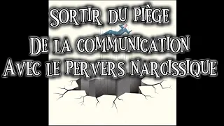 Sortir du piège de la communication avec le Pervers Narcissique