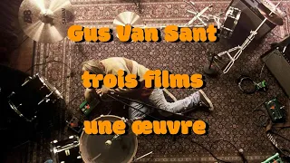 Gus Van Sant, trois films, une œuvre