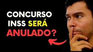 O Concurso do INSS será ANULADO? Entenda...