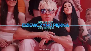 SKOLIM & CLEO - Dziewczyno Piękna (Luca Dorato Remix)