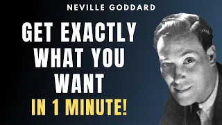 Neville Goddard - Get Exactly What You Want (In 1 Minute!) | Law of Assumption