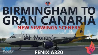 MSFS | Fenix A320 Monarch Airlines - Birmingham BHX to new SimWings Gran Canaria GCLP