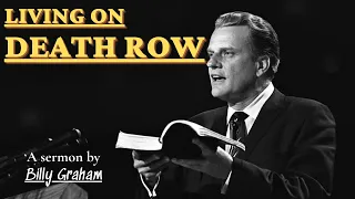 Living on Death Row | Billy Graham Sermon