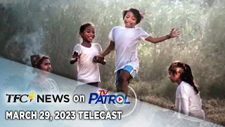 TFC News on TV Patrol | March 29, 2023