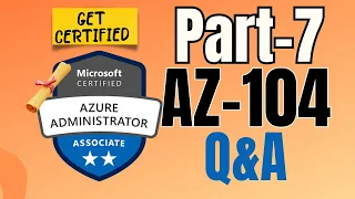 EP7: AZ-104 | Real exam practice questions | Exam Dumps | Azure Administrator #az104