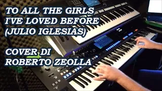 TO ALL THE GIRLS I'VE LOVED BEFORE (JULIO IGLESIAS) - ROBERTO ZEOLLA ON YAMAHA GENOS