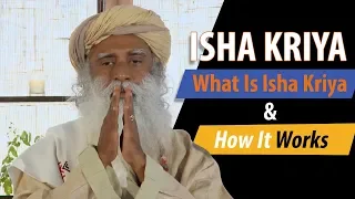 Isha Kriya - What Is Isha Kriya & How It Works (Explained by Sadhguru)