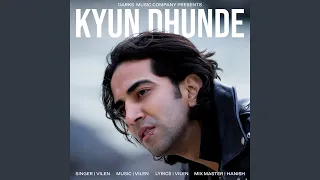 Kyun Dhunde