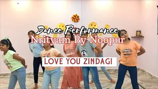 Love You Zindagi Dance Performance | Easy Steps | Nrityam By Noopur | Dear Zindagi #dance