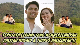 TERNYATA ELRUMI YANG MEMPERTEMUKAN AALIYAH MASAID & THATIQ HALILINTAR !!