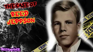 The Case of Reed Taylor Jeppson