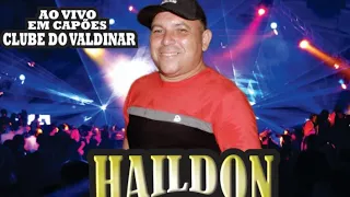 HAILDON VOCAL AO VIVO NO POVOADO CAPÕES CLUBE DO VALDINAR