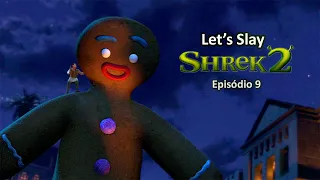 Let's Slay: Shrek 2 Episódio 9 - Cookie, Cookie