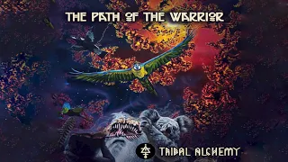 Tribal Alchemy - The Path of the Warrior [Full EP]