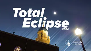 2024 Total Eclipse at the University of Dayton