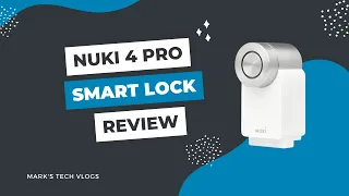 The Future of Smart Home Security: Nuki 4 Pro Review