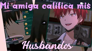 ๑ Mi amiga califica mis husbandos ๑