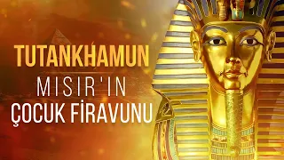 Tutankhamun: Antik Mısır'ın Gizemli Çocuk Firavunu