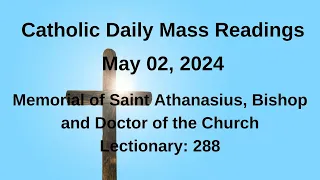 Catholic Mass Readings, 05/02/24 II Memorial of Saint Athanasius, Bishop and Doctor of the Church