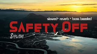 Safety Off • Shubh new song slowed reverb and bass boosted.