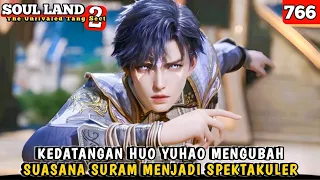 Kedatangan Huo Yuhao Mengubah Suasana Suram Menjadi Spektakuler // SOUL LAND 2 EPISODE 766