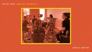 So In Love (House Church) - Local Sound [Official Audio]