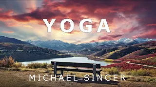 Michael Singer - Yoga - Living for the Upward Energy Flow