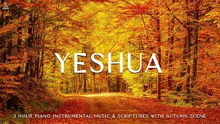 YESHUA : Instrumental Worship & Prayer Music With Scriptures & Autumn Scene 🍁CHRISTIAN piano