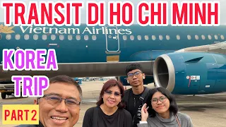 Korea Trip : Transit 5 Jam di Ho Chi Minh Vietnam | part 2