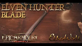 Epic Armoury : Elven Hunter Blade - A Closer Look