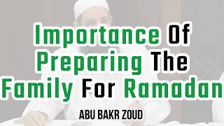 Importance of Preparing The Family For Ramadan | Abu Bakr Zoud
