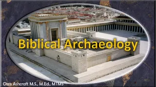 Biblical Archaeology: Defending the History in God's Word