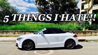 5 Things I Hate About My AUDI TT-S!!