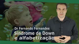 Síndrome de down e ensino | Dr Fernando Fernandes