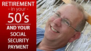 What Happens to Your Social Security Payment if You Retire in Your 50's?