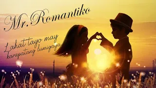 Mr Romantiko - Lahat tayo may karapatang lumigaya