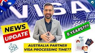 Australia Partner Visa 309 Update | Processing Time Extended to 8 Years?