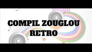 COMPIL ZOUGLOU RETRO