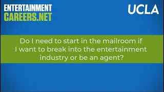 Live Q&A: Do I need to start in the mailroom to break into the entertainment industry/agencies?