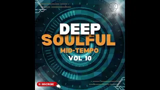 Deep Soulful Mid-Tempo Vol 10 Mixed By Dj Luk-C S.A (Last Mix For 2022)