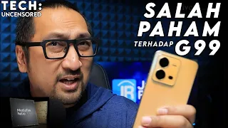 Kenapa Banyak yg Salah Paham thd Smartphone dengan Helio G99? Tech Uncensored