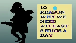 10 Reason Why We need Atleast 8 hugs A day