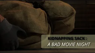 WTA Kidnapping Sack : A bad movie night (short film)