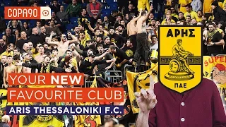 Your New Favourite Club: Aris Thessaloniki F.C.