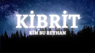 (Lyrics) kim bu reyhan - Kibrit şarkı sözleri