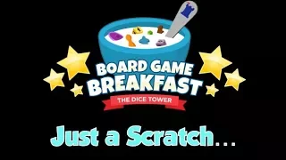 Board Game Breakfast  - Just a Scratch...
