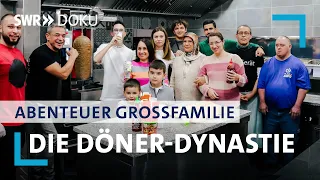 Die Döner-Dynastie - Abenteuer Großfamilie | SWR Doku